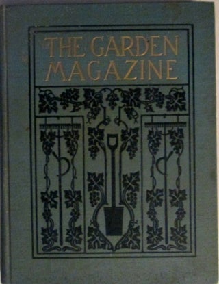 Item #018272 The Garden Magazine. Volume 2. August, 1905 to January, 1906. Authors