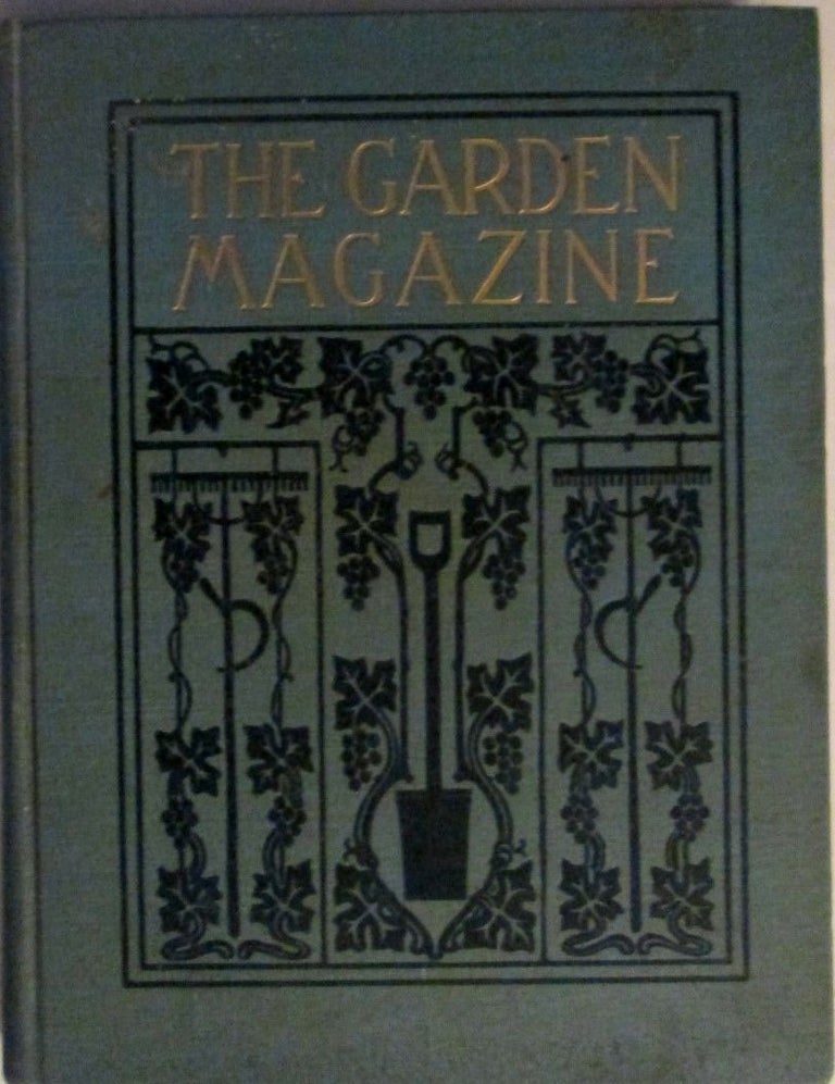 Item #018272 The Garden Magazine. Volume 2. August, 1905 to January, 1906. Authors.