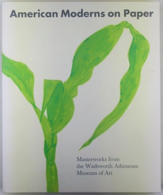 Item #018360 American Moderns on Paper. Masterworks from the Wadsworth Atheneum Museum of Art....
