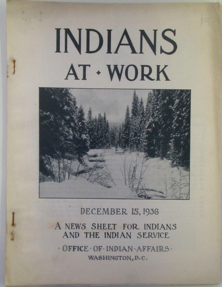 Item #018422 Indians At Work. A News Sheet for Indians and the Indian Service. December 15, 1936. authors.