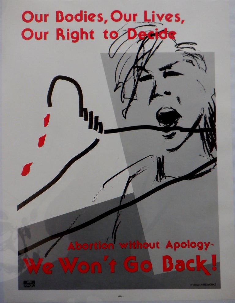 Item #018451 Our Bodies, Our Lives, Our Right to Decide. Abortion Without Apology-We Won't Go Back! Prairie Fire Organizing Committee Poster. Terry Forman, artist.