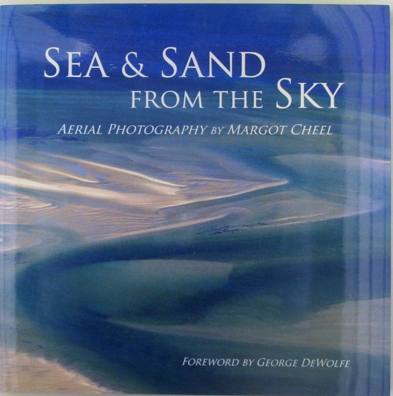 Item #018460 Sea and Sand from the Sky. Aerial Photography by Margot Cheel. Margot Cheel, photographer.