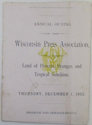 Item #018472 Annual Outing of the Wisconsin Press Association, to the Land of Flowers, Oranges...