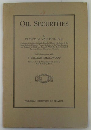 Item #018502 Oil Securities. Francis M. Van Tuyl, J. William Smallwood