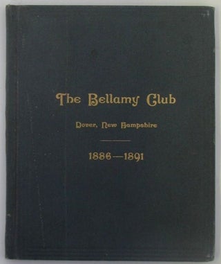 Item #018515 The Bellamy Club, Dover, New Hampshire. Its Organization, Constitution and By-Laws,...