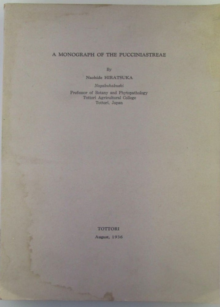 Item #018517 A Monograph of the Pucciniastreae. Naohide Hiratsuka.