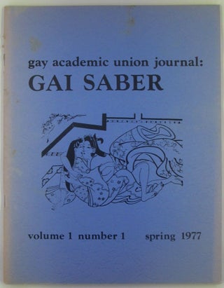 Item #018573 Gai Saber. Gay Academic Union Journal. Spring 1977. Volume 1, Number 1. authors