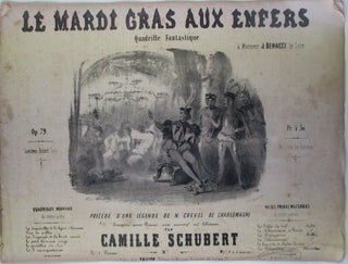 Item #018645 Le Mardi Gras Aux Enfers. Quadrille Fantastique. Op. 79. Camille Schubert, composer