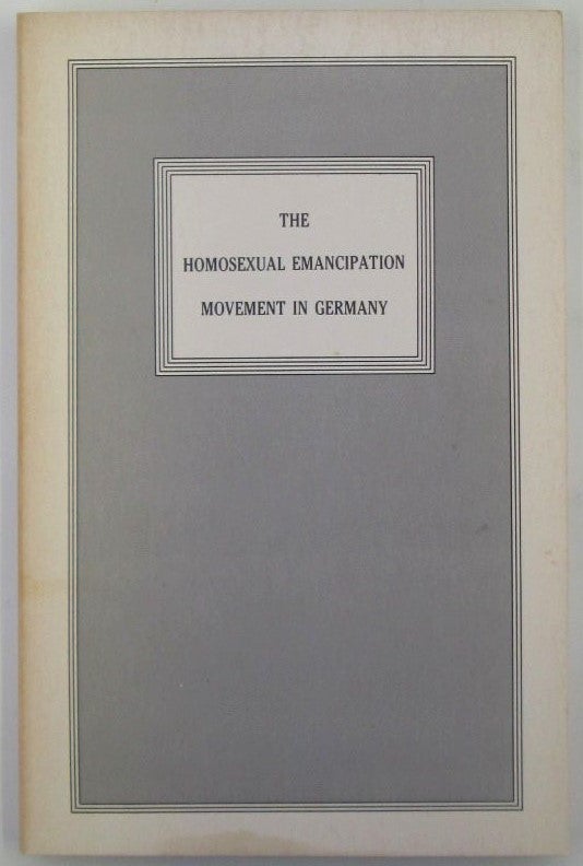 Item #018750 The Homosexual Emancipation Movement in Germany. James D. Steakley.