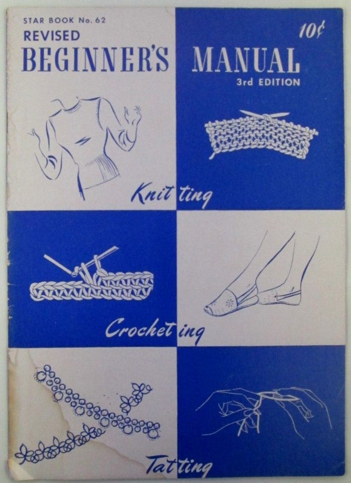 Item #018792 Revised Beginner's Manual. Knitting, Crocheting, Tatting. Star #62. Given.