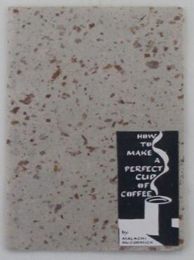 Item #018822 How to Make a Perfect Cup of Coffee. Malachi McCormick