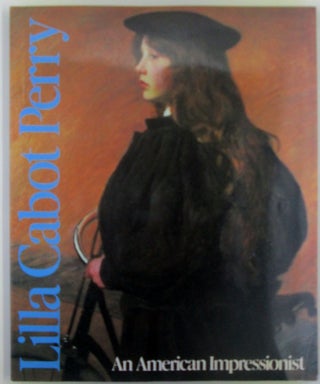 Item #018956 Lilla Cabot Perry. An American Impressionist. Lilla Cabot Perry, Meredith Mondale,...