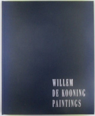 Item #018966 Willem De Kooning. Paintings. Willem . Sylvester De Kooning, David, Richard Shiff,...