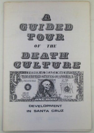 Item #018993 A Guided Tour of the Death Culture Development in Santa Cruz. A Loaded Supplement....