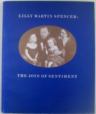 Item #019004 Lilly Martin Spencer 1822-1902. The Joys of Sentiment. Lilly Martin Spencer, artist