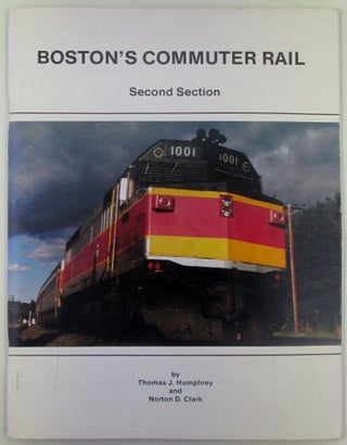 Item #019072 Boston's Commuter Rail. Second Section. Thomas J. Humphrey, Norton D. Clark