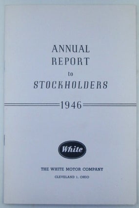 Item #019200 Annual Report to Stockholders. The White Motor Company. 1946. given