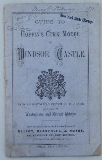 Item #019244 Guide to Hoppin's Cork Model of Windsor Castle. With an Historical Sketch of the same, and also of Westminster and Melrose Abbeys. given.