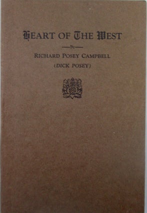 Item #019306 Heart of the West. Richard Posey Campbell, Dick Posey