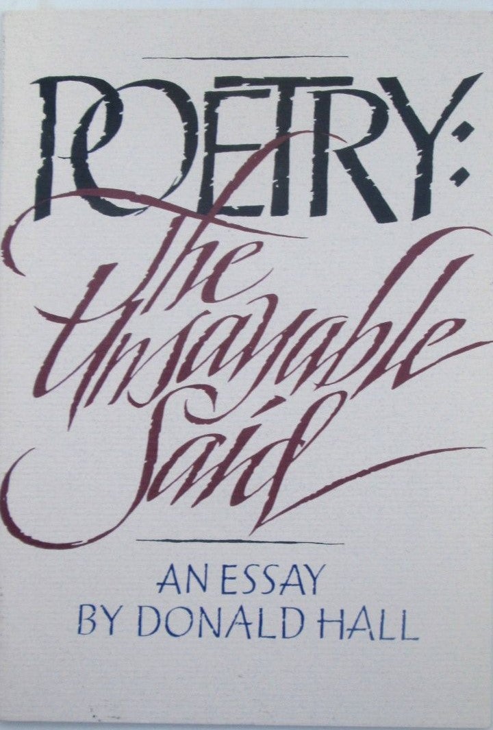 Hall, Donald - Poetry: The Unsayable Said. An Essay by Donald Hall