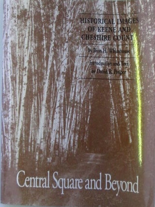 Item #019361 Central Square and Beyond . Historical Images of Keene and Cheshire County. Bion H....
