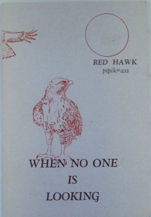 Item #019367 When No One is Looking. Red Hawk/pipikWass, Carol Dana