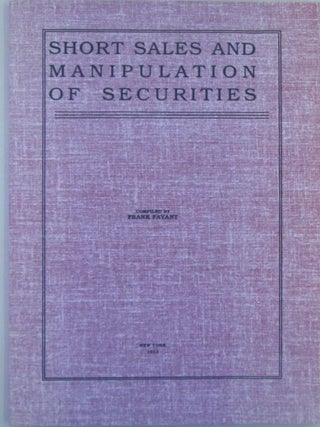 Item #019371 Short Sales and Manipulation of Securities. Bernard. Fayant Baruch, Frank, compiler