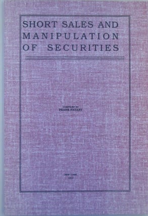 Item #019371 Short Sales and Manipulation of Securities. Bernard. Fayant Baruch, Frank, compiler
