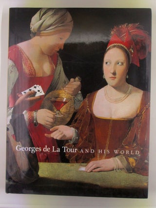 Item #019381 Georges de la Tour and His World. Georges De la Tour, Philip Conisbee, artist, authors