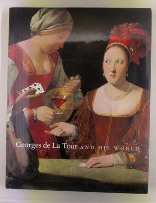 Item #019381 Georges de la Tour and His World. Georges De la Tour, Philip Conisbee, artist, authors