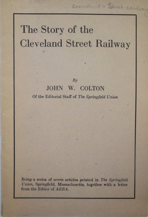 Item #019387 The Story of the Cleveland Street Railway. John W. Colton