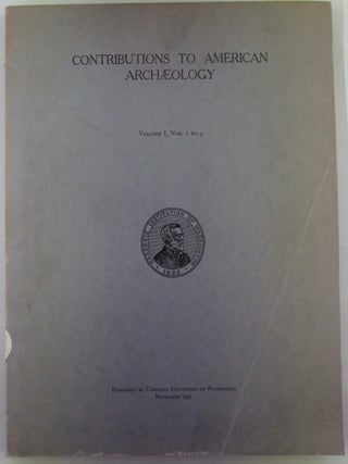 Item #019407 Contributions to American Archaeology. Volume I, Nos. 1 to 4. Oliver Ricketson, John...
