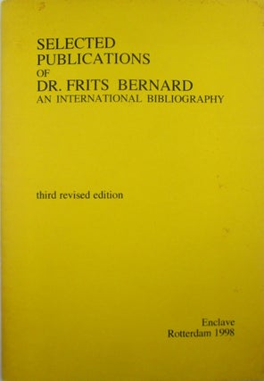 Item #019408 Selected Publications of Dr. Frits Bernard. An International Bibliography. Third...