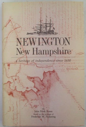Item #019450 Newington, New Hampshire a Heritage of Independence since 1630. John Frink Rowe