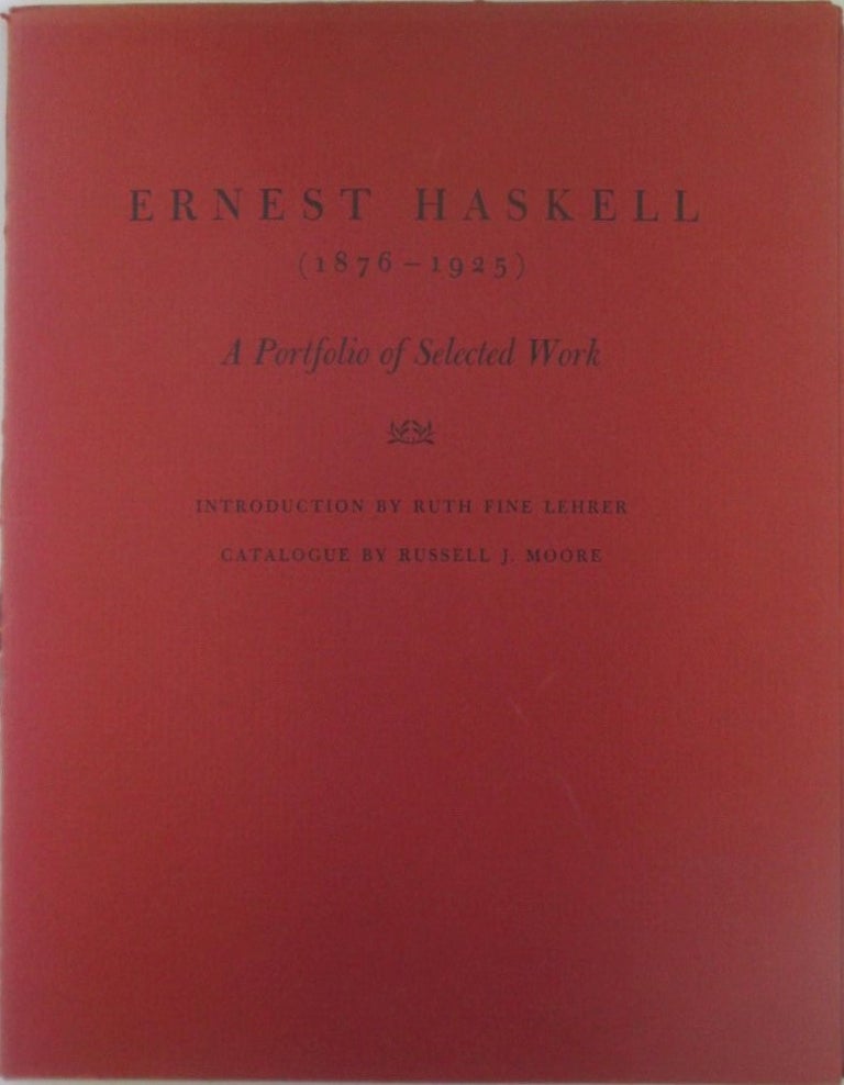 Item #019451 Ernest Haskell (1876-1925). A Retrospective Exhibition. A Portfolio of Selected Work. Ernest Haskell, Ruth Fine Lehrer, Russell Moore, artist, introduction, catalogue.