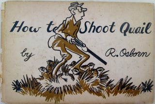 Item #019460 How to Shoot Quail. R. Osborn, Robert