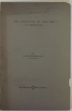 Item #019476 The Essential of the Art of Medicine. Offprint from the Philadelphia Medical...