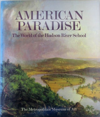 Item #019477 American Paradise. The World of the Hudson River School. authors and artists