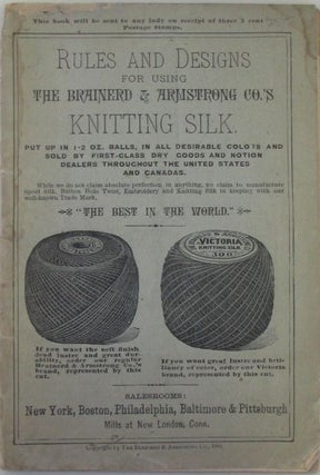 Item #019519 Rules and Designs for using Brainerd and Armstrong Co.'s Knitting Silk. Given
