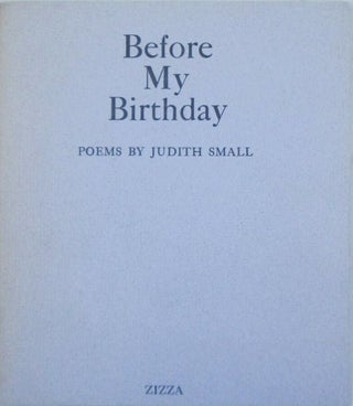 Item #019590 Before my Birthday. Poems. Judith Small, Nancy Zizza, artist