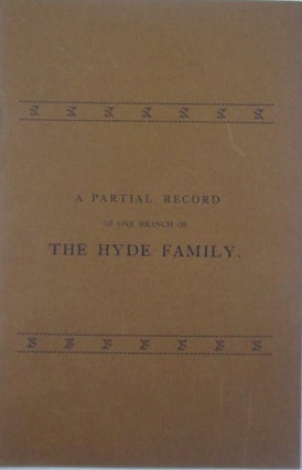 Item #019593 Hyde Family. A Partial Record of One Branch. Descendants of Samuel Who Came From...