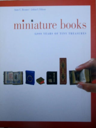 Item #019608 Miniature Books. 4,000 Years of Tiny Treasures. Anne C. Bromer, Julian I. Edison