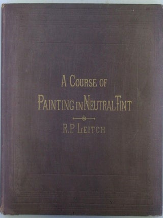 Item #019639 A Course of Painting in Neutral Tint. With Twenty-Four Plates, from designs by R.P....