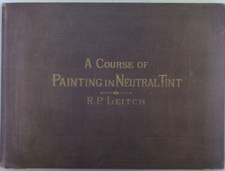Item #019639 A Course of Painting in Neutral Tint. With Twenty-Four Plates, from designs by R.P....