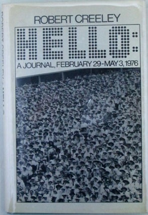 Item #019656 Hello: A Journal, February 29-May 3, 1976. Robert Creeley