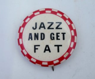 Item #019667 Jazz and Get Fat. Circa 1930s/40s Icebreaker Pinback