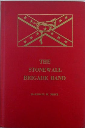 Item #019694 The Stonewall Brigade Band. Marshall Brice