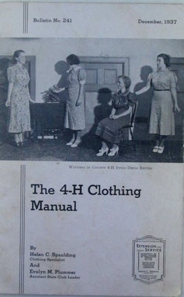 Item #019700 The 4-H Clothing Manual. Bulletin No. 241. December, 1937. Helen C. Spaulding,...