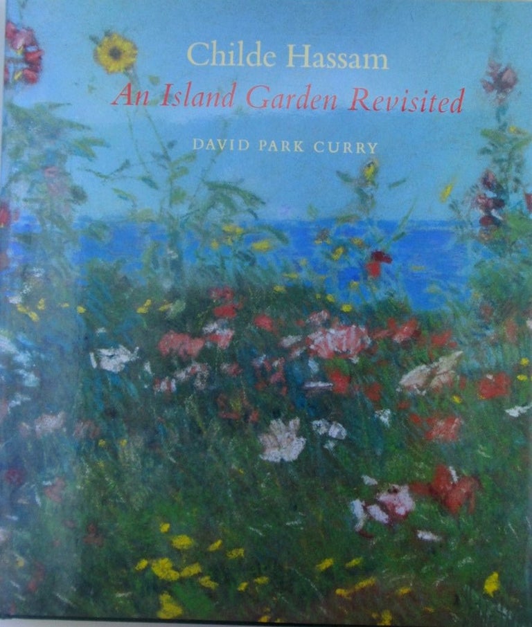 Item #019717 Childe Hassam. An Island Garden Revisited. Childe . Curry Hassam, David Park, artist.