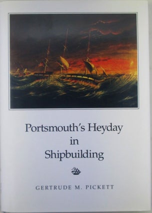Item #019745 Portsmouth's Heyday in Shipbuilding. Gertrude M. Pickett